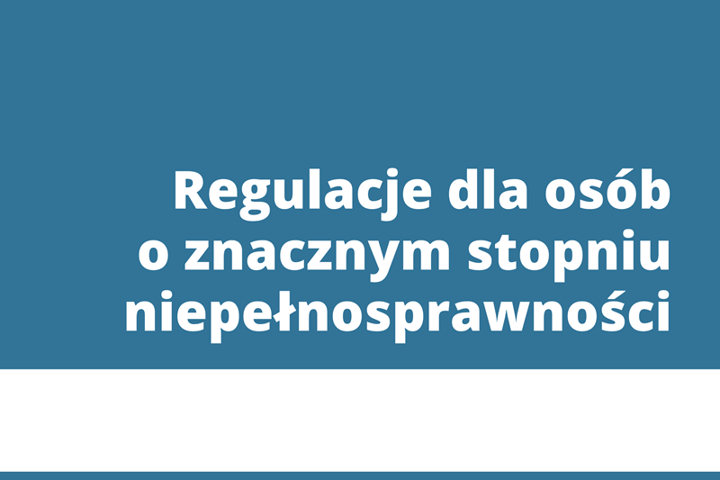 regulacje dla osob o znacznym stopniu niepelnosprawności